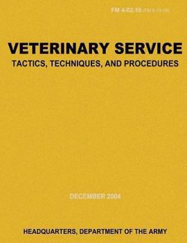 Paperback Veterinary Service Tactics, Techniques, and Procedures (FM 4-02.18) Book