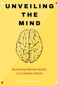 Paperback Unveiling the Mind: Nurturing the Mind in a Chaotic World Book