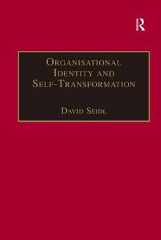 Hardcover Organisational Identity and Self-Transformation: An Autopoietic Perspective Book