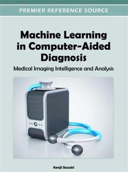 Machine Learning in Computer-Aided Diagnosis: Medical Imaging Intelligence and Analysis