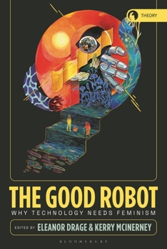 Paperback The Good Robot: Why Technology Needs Feminism Book