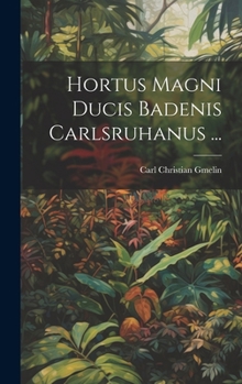 Hardcover Hortus Magni Ducis Badenis Carlsruhanus ... [German] Book