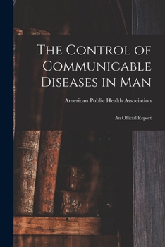 Paperback The Control of Communicable Diseases in Man; an Official Report Book