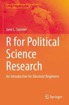 Paperback R for Political Science Research: An Introduction for Absolute Beginners (Texts in Quantitative Political Analysis) Book
