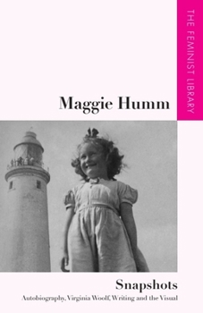 Hardcover Maggie Humm - Snapshots: Autobiography, Virginia Woolf, Writing and the Visual Book