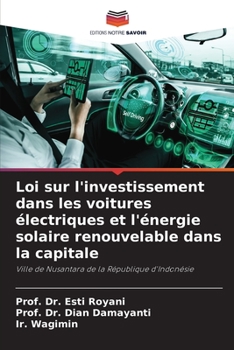 Loi sur l'investissement dans les voitures électriques et l'énergie solaire renouvelable dans la capitale: Ville de Nusantara de la République d'Indonésie