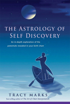 Paperback The Astrology of Self-Discovery: An In-Depth Exploration of the Potentials Revealed in Your Birth Chart Book