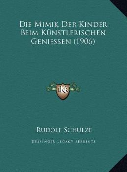 Hardcover Die Mimik Der Kinder Beim K?nstlerischen Geniessen (1906) [German] Book