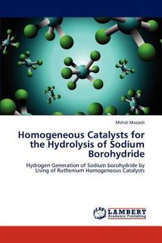 Paperback Homogeneous Catalysts for the Hydrolysis of Sodium Borohydride Book