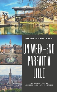 Paperback Un week-end parfait à Lille: Laissez-vous guider. Adresses, anecdotes & astuces. Edition 2020 [French] Book