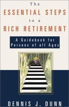 Paperback The Essential Steps to a Rich Retirement: A Guidebook for Persons of All Ages Book