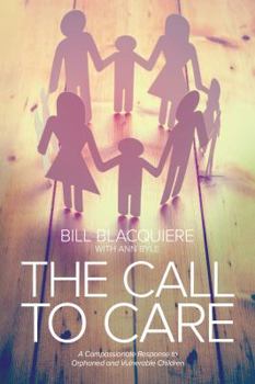 Paperback The Call to Care: A Compassionate Response to Orphaned and Vulnerable Children Book