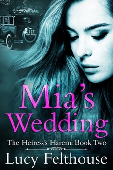 Mia's Wedding: A Reverse Harem Romance Novel - Book #2 of the Heiress's Harem