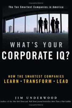 Hardcover What's Your Corporate IQ?: How the Smartest Companies Learn, Transform, Lead Book