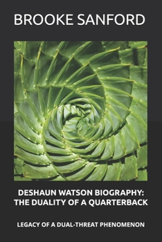 Paperback Deshaun Watson Biography: The Duality of a Quarterback: Legacy of a Dual-Threat Phenomenon Book