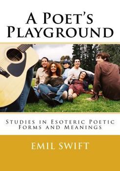 Paperback A Poet's Playground: Studies in Esoteric Poetic Forms & Meaning Book