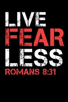 Paperback Live Fearless Romans 8: 31: Awesome Christian Journal - 6"x 9" 120 Blank Lined Pages Diary Notebook - Cute Gift Idea For Jesus Lovers Book