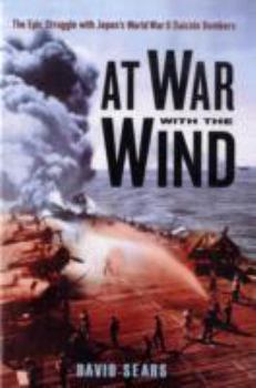 Hardcover At War with the Wind: The Epic Struggle with Japan's World War II Suicide Bombers Book