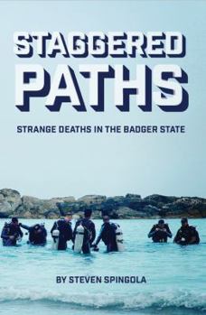 Paperback Staggered Paths: Strange Deaths in the Badger State Book