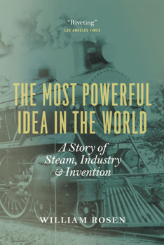 Paperback The Most Powerful Idea in the World: A Story of Steam, Industry, and Invention Book