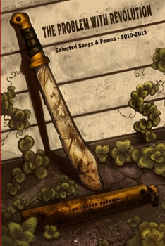 Paperback The Problem With Revolution - Selected Songs & Poems 2010-2013 Book