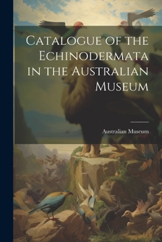 Paperback Catalogue of the Echinodermata in the Australian Museum Book