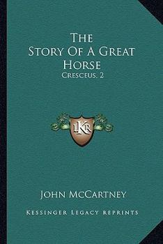 The Story of a Great Horse, Cresceus, 2: 02 1/4