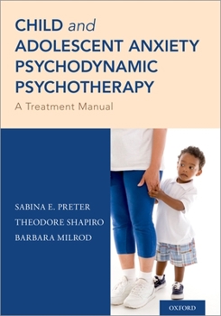 Paperback Child and Adolescent Anxiety Psychodynamic Psychotherapy: A Treatment Manual Book