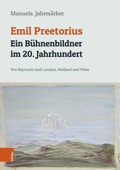 Emil Preetorius: Ein Buhnenbildner Im 20. Jahrhundert: Von Bayreuth Nach London, Mailand Und Wien (German Edition)