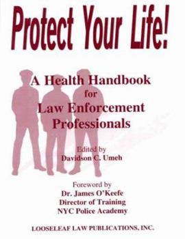 Paperback Protect Your Life!: A Health Handbook for Law Enforcement Professionals Book
