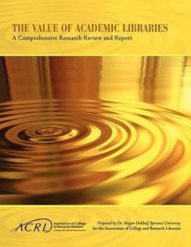 Paperback Value of Academic Libraries: A Comprehensive Research Review and Report Book
