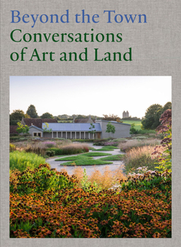 Hardcover Beyond the Town: Conversations of Art and Land Book