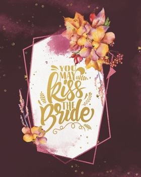 Paperback You May Kiss The Bride: A Premium Wedding Planner & Organizer Book