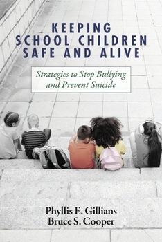 Paperback Keeping School Children Safe and Alive: Strategies to Stop Bullying and Prevent Suicide Book