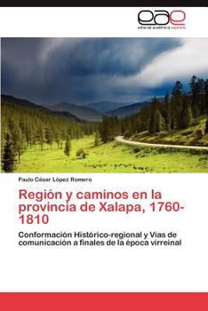 Paperback Región y caminos en la provincia de Xalapa, 1760-1810 [Spanish] Book