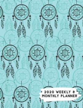 Paperback 2020 Weekly & Monthly Planner: Teal Gray Blue Dream Catcher Themed Calendar & Journal Book