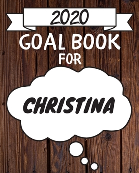 Paperback 2020 Goal Planner For Christina: 2020 New Year Planner Goal Journal Gift for Christina / Notebook / Diary / Unique Greeting Card Alternative Book