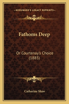 Paperback Fathoms Deep: Or Courtenay's Choice (1885) Book