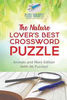 Paperback The Nature Lover's Best Crossword Puzzle Animals and More Edition (with 86 Puzzles) Book