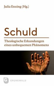 Paperback Schuld: Theologische Erkundungen Eines Unbequemen Phanomens [German] Book