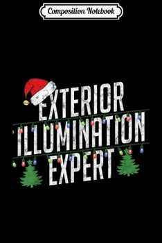 Paperback Composition Notebook: Exterior Illumination Expert Christmas Light Decorator Journal/Notebook Blank Lined Ruled 6x9 100 Pages Book