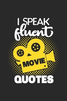 I Speak Fluent Movie Quotes: Funny Cool Cinema Movie Fan Journal | Notebook | Workbook | Diary | Planner-6x9 - 120 Quad Paper Pages - Cute Gift For Movie Fans, Cinema Lovers, Enthusiasts