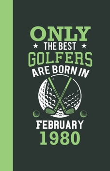 Paperback Only the best golfers are born in February 1980: Lined Notebook / Journal, 110 Pages, 5,5" x8,5", Soft Cover, Matte Finish, funny golfers gifts Book