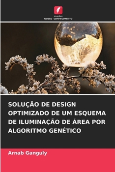 Solução de Design Optimizado de Um Esquema de Iluminação de Área Por Algoritmo Genético (Portuguese Edition)