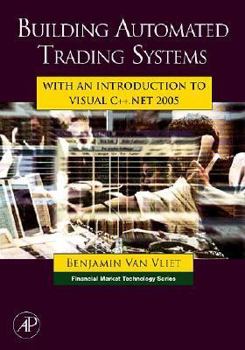 Hardcover Building Automated Trading Systems: With an Introduction to Visual C++.Net 2005 [With CDROM] Book