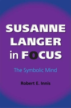 Hardcover Susanne Langer in Focus: The Symbolic Mind Book