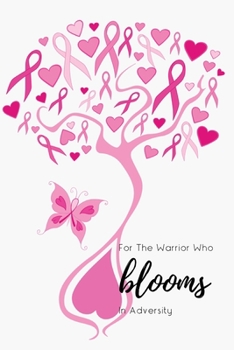 Paperback Chemotherapy Chemo Journal For Breast Cancer Inspirational- For The Warrior Who Blooms In Adversity: Fighting Breast Cancer Gifts; Cancer Survivor Boo Book