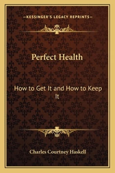 Paperback Perfect Health: How to Get It and How to Keep It Book