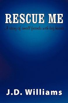 Paperback Rescue Me: A Story of Small Friends with Big Hearts Book