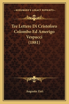 Paperback Tre Lettere Di Cristoforo Colombo Ed Amerigo Vespucci (1881) [Italian] Book